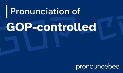how to pronounce gop-controlled feature image