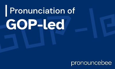 how to pronounce gop-led feature image