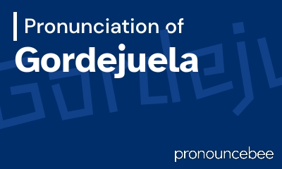 how to pronounce gordejuela feature image