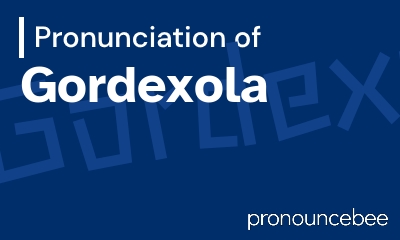 how to pronounce gordexola feature image