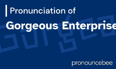 how to pronounce gorgeous-enterprises feature image