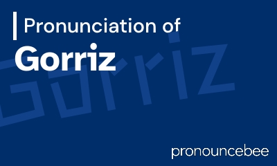 how to pronounce gorriz feature image
