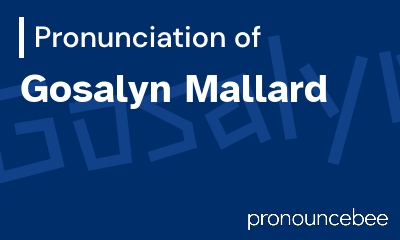 how to pronounce gosalyn-mallard feature image