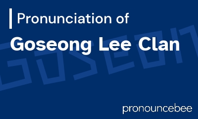 how to pronounce goseong-lee-clan feature image