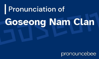 how to pronounce goseong-nam-clan feature image