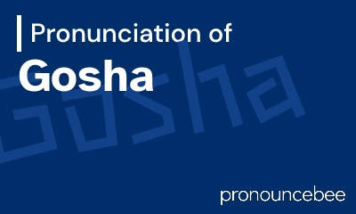 how to pronounce gosha feature image