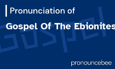 how to pronounce gospel-of-the-ebionites feature image
