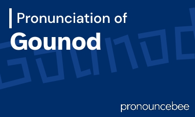 how to pronounce gounod feature image