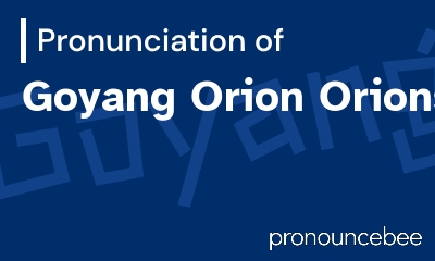 how to pronounce goyang-orion-orions feature image