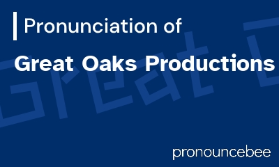 how to pronounce great-oaks-productions feature image