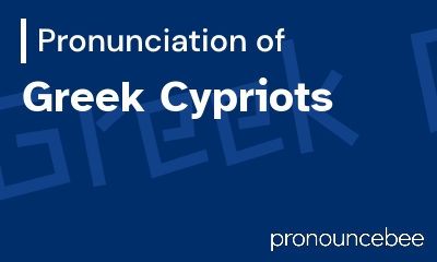 how to pronounce greek-cypriots feature image