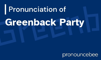 how to pronounce greenback-party feature image