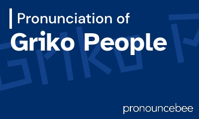 how to pronounce griko-people feature image