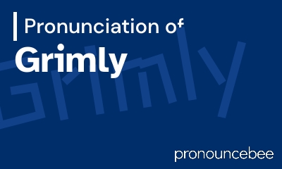 how to pronounce grimly feature image
