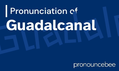 how to pronounce guadalcanal feature image