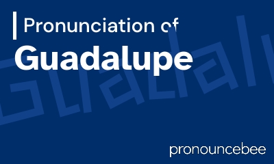 how to pronounce guadalupe feature image