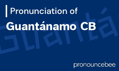 how to pronounce guant-namo-cb feature image