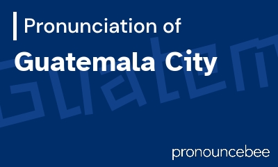 how to pronounce guatemala-city feature image