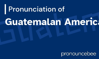 how to pronounce guatemalan-american feature image