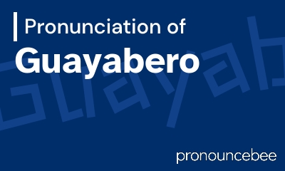 how to pronounce guayabero feature image