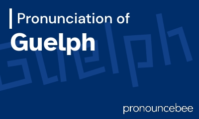 how to pronounce guelph feature image