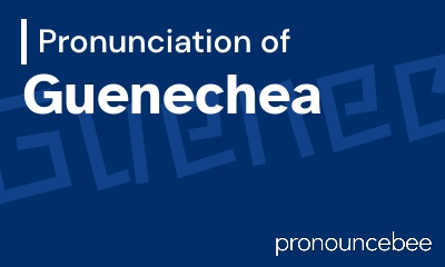 how to pronounce guenechea feature image