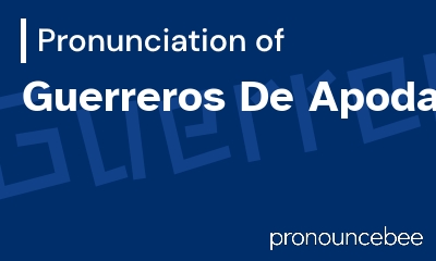 how to pronounce guerreros-de-apodaca feature image
