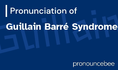 how to pronounce guillain-barr-syndrome feature image