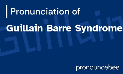 how to pronounce guillain-barre-syndrome feature image