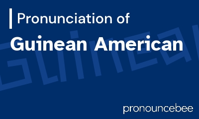 how to pronounce guinean-american feature image