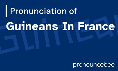 how to pronounce guineans-in-france feature image