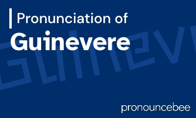 how to pronounce guinevere feature image
