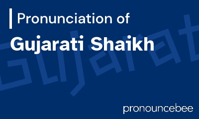 how to pronounce gujarati-shaikh feature image