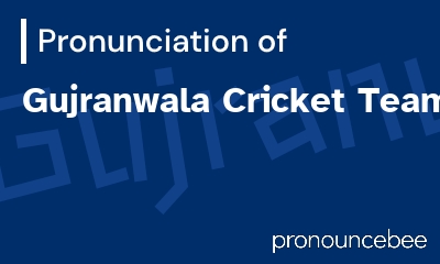 how to pronounce gujranwala-cricket-team feature image