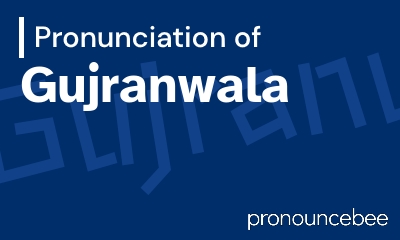 how to pronounce gujranwala feature image