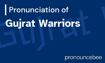 how to pronounce gujrat-warriors feature image