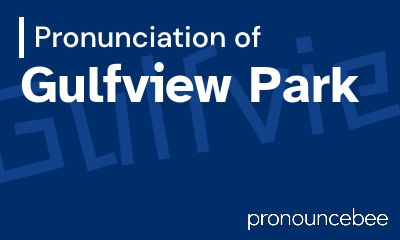 how to pronounce gulfview-park feature image