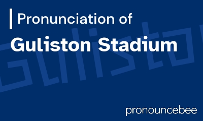 how to pronounce guliston-stadium feature image