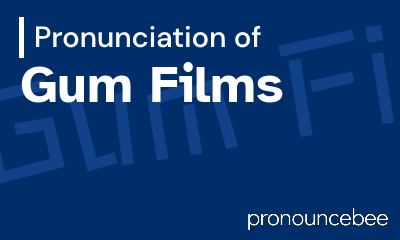 how to pronounce gum-films feature image