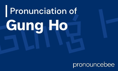how to pronounce gung-ho feature image