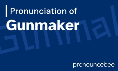 how to pronounce gunmaker feature image