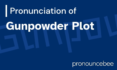 how to pronounce gunpowder-plot feature image