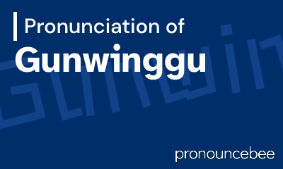 how to pronounce gunwinggu feature image
