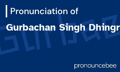 how to pronounce gurbachan-singh-dhingra feature image