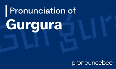 how to pronounce gurgura feature image