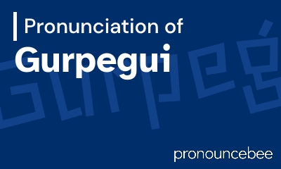 how to pronounce gurpegui feature image