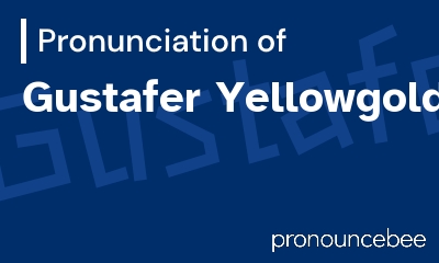 how to pronounce gustafer-yellowgold feature image