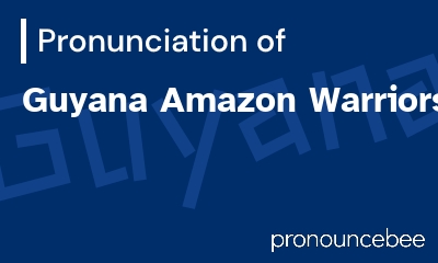 how to pronounce guyana-amazon-warriors feature image
