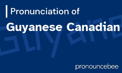 how to pronounce guyanese-canadian feature image