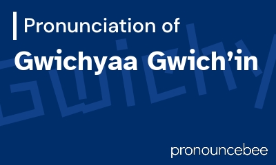 how to pronounce gwichyaa-gwichin feature image